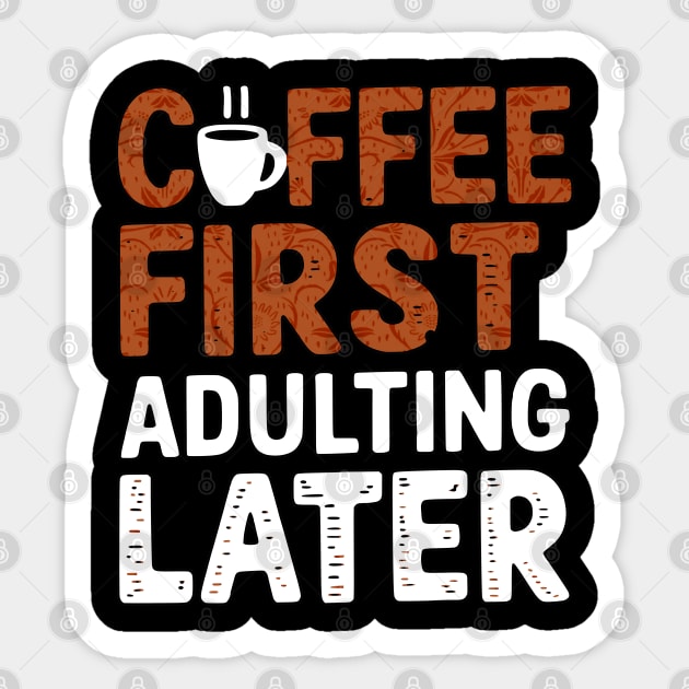 Coffee First, Adulting Later Sticker by Mara Bun